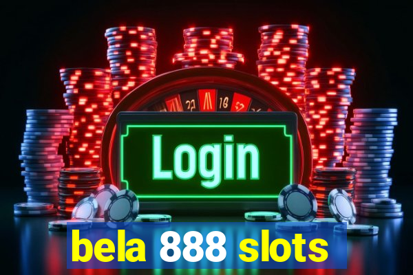 bela 888 slots